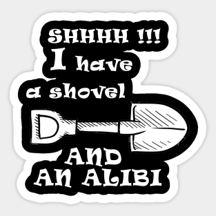 shhh i have a shovel Sticker